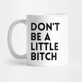 Motivational typography quote design Don't be a little BITCH! 2 Mug